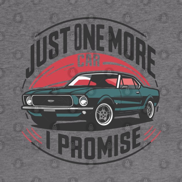 Just One More Car i Promise - Car Enthusiast Retro Vintage by SPIRITY